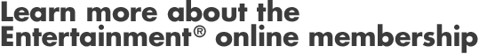 Learn more about the Entertainment&reg; online membership